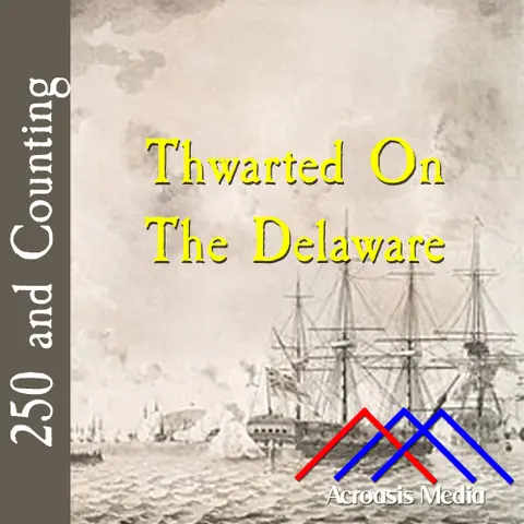 Thwarted On The Delaware–May 8, 1776
