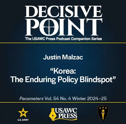 Decisive Point Podcast – Ep 5-33 – Justin Malzac – Korea: The Enduring Policy Blindspot