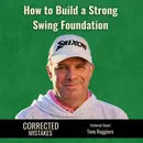 How to Build a Strong Swing Foundation with Tony Ruggiero