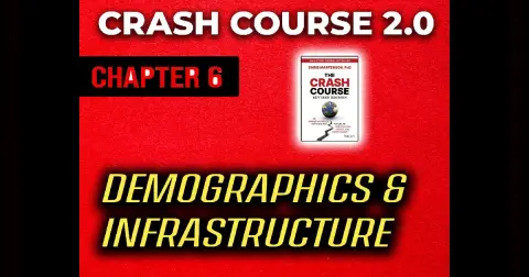 Crash Course 2: Chapter 6 — Demographics & Infrastructure