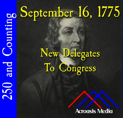 September 16, 1775: New Delegates to Congress