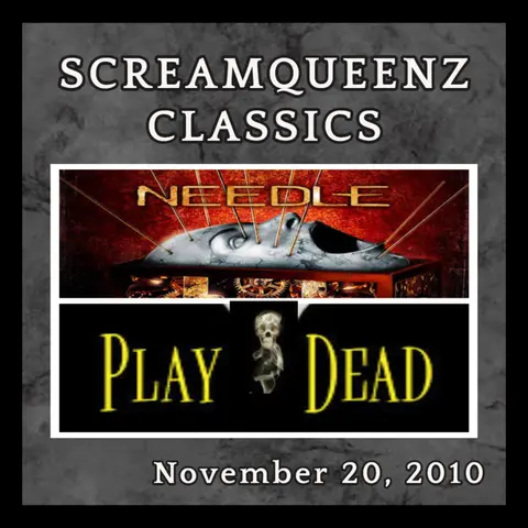 SQ Classics: NEEDLE (2010) and PLAY DEAD with Zombart - November 20, 2010
