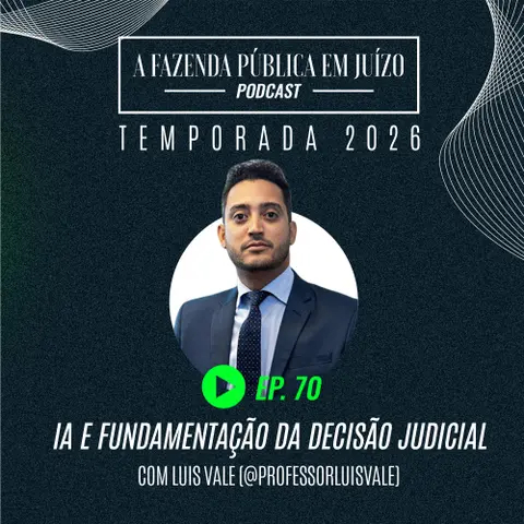 PFPemJ#70 – 2026Ep01 – IA e Fundamentação da Decisão Judicial