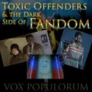 Episode 11: Toxic Offenders & the Dark Side of Fandom