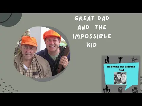 Great Dad and Impossible Kid