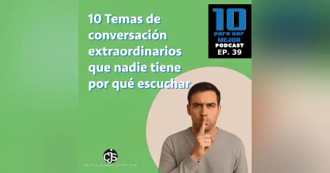 10 Temas de conversación extraordinarios que nadie tiene por qué escuchar