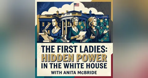 The First Ladies: Hidden Power in the White House, with Anita McBride
