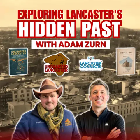 Exploring Lancaster's Hidden Past with Adam Zurn - Episode 259