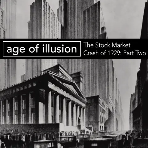 The Stock Market Crash of 1929 – Part 2: Age of Illusion