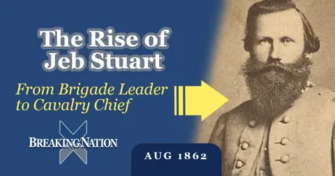 Why Robert E. Lee Chose Jeb Stuart to Command His Cavalry