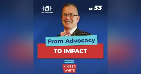 Episode 53: Leaving NAMB Stronger: Kimber White on Leadership, Advocacy & What Comes Next