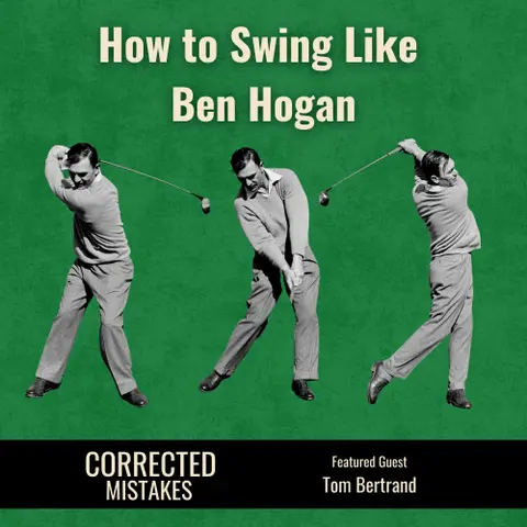 How to Swing Like Ben Hogan with Tom Bertrand