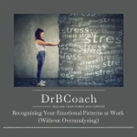 Episode 210: Recognizing Your Emotional Patterns at Work (Without Overanalyzing)