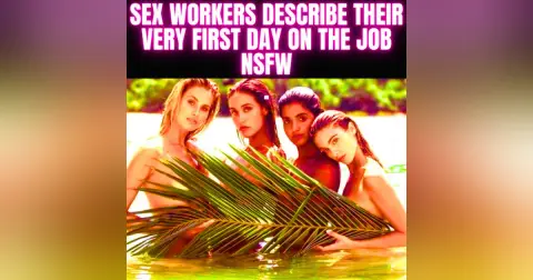 Sex workers describe their very first day on the job NSFW - r/nsfw Podcast - Reddit NSFW Stories