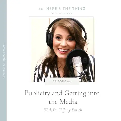 Episode 23: Publicity and Getting into the Media with Dr. Tiffany Eurich