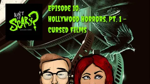 Ain't it Scary? Podcast - Ep. 10: Hollywood Horrors, Pt. 1 - Cursed Films