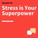 69. Feeling Nervous? How Anxiety Can Fuel Better Communication