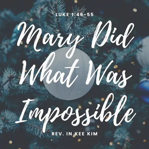 Mary Did What Was Impossible
