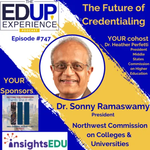 747: The Future of Credentialing - with Dr. Sonny Ramaswamy, President, Northwest Commission on Colleges & Universities