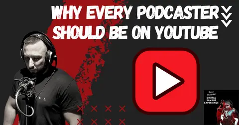 Why Every Podcaster Should Be on YouTube