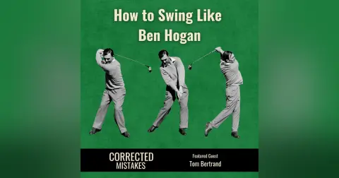How to Swing Like Ben Hogan with Tom Bertrand