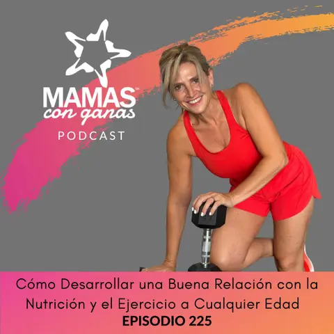 Cómo Desarrollar una Buena Relación con la Nutrición y el Ejercicio a Cualquier Edad