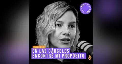 En las cárceles encontré mi propósito - invitada Johana Bahamón