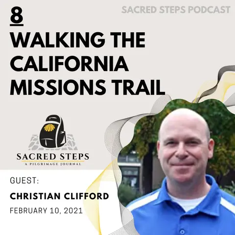 8: Walking the California Missions Trail with Author Christian Clifford