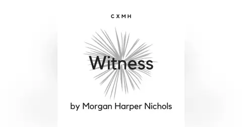 Bonus! "Witness" by Morgan Harper Nichols