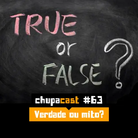 Episódio #63 – Verdades ou mitos?