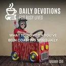 What to Do When You’ve Been Coasting Spiritually