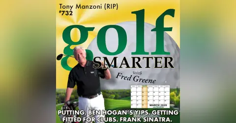 Putting. Ben Hogan's Yips. Getting Fitted for Clubs. Frank Sinatra & the Palm Springs Elite. Talking Golf with Tony Manzoni