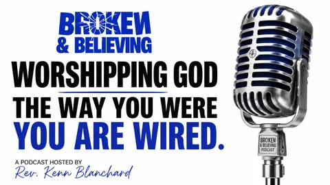 Worshipping God The Way You Are Wired - 87