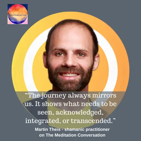270. Transform Your Life with Shamanic Journeys: Expert Tips from Martin Theis