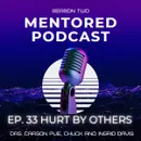 Ep. 33 Hurt By Others (Part One)