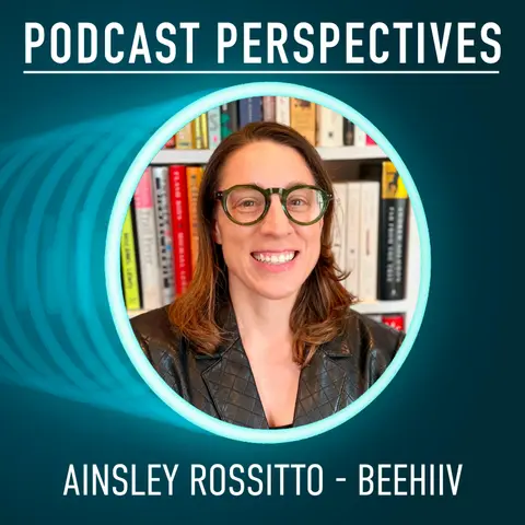 Why Beehiiv is Betting on Podcasts with Ainsley Rossitto
