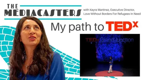 My Path to TedX with Kayra Martinez, Executive Director of Love Without Borders for Refugees In Need