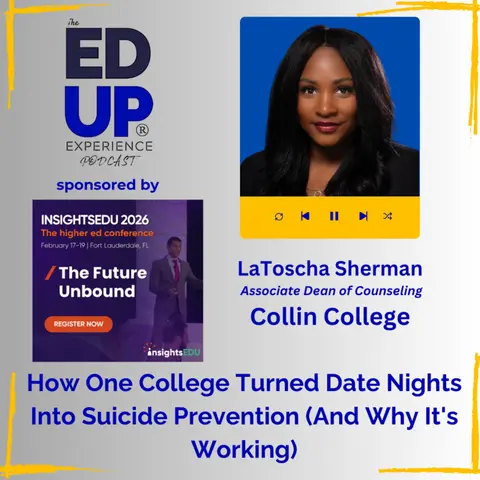 How One College Turned Date Nights Into Suicide Prevention (And Why It's Working) - with LaToscha Sherman, Associate Dean of Counseling, Collin College