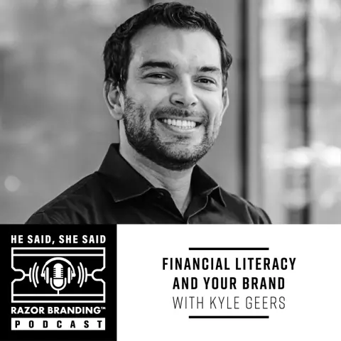 Financial Literacy and Your Brand with Kyle Geers