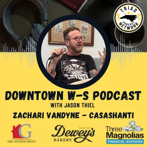 Downtown Winston-Salem Podcast - Zachari VanDyne