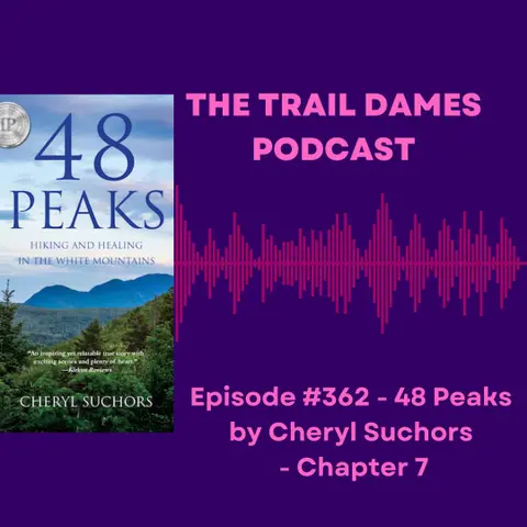 Episode #362 - 48 Peaks by Cheryl Suchors  - Chapter 7