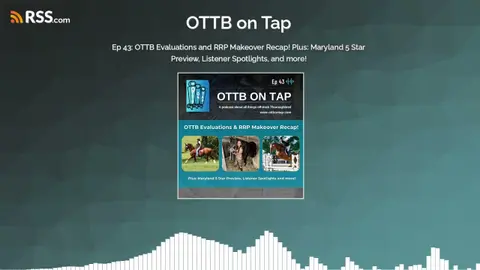 Ep 43: OTTB Evaluations and RRP Makeover Recap! Plus: Maryland 5 Star Preview, Listener...