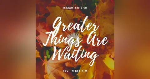 Greater Things Are Waiting