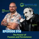 316. The Power of Passion and Persistence with Dan Daly
