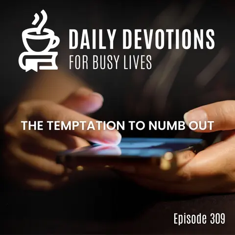 The Temptation to Numb Out
