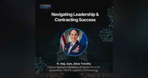 Navigating Leadership & Contracting Success with Maj. Gen. Alice Treviño