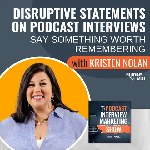 Disruptive Statements On Podcast Interviews: Say Something Worth Remembering