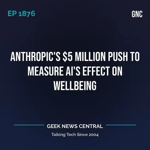 Anthropic’s $5 Million Push to Measure AI’s Effect on Wellbeing #1876