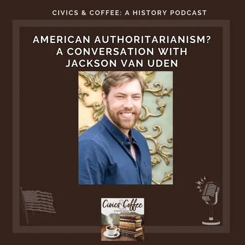 American Authoritarianism? A Conversation with Jackson van Uden