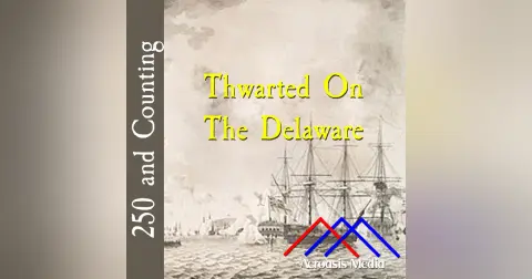 Thwarted On The Delaware–May 8, 1776